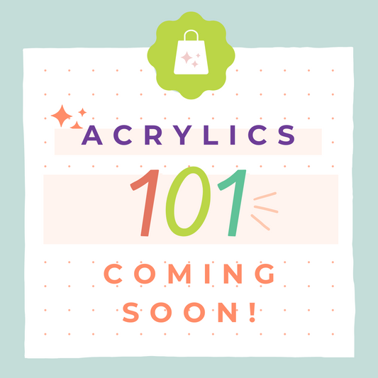 ACRYLICS 101
